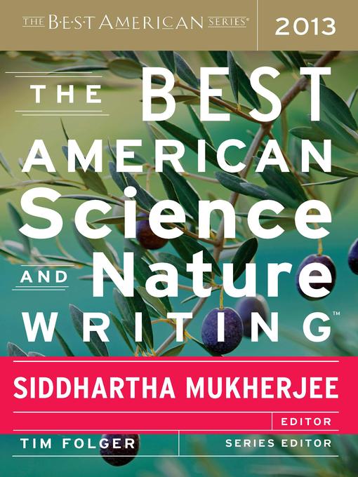 Title details for The Best American Science and Nature Writing 2013 by Siddhartha Mukherjee - Available